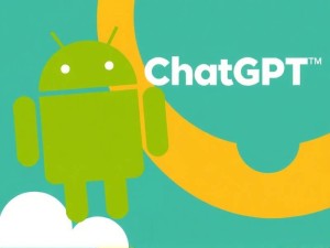 ChatGPT安卓版怎么用？手把手教你从安装到高阶技巧